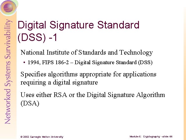Digital Signature Standard (DSS) -1 National Institute of Standards and Technology • 1994, FIPS