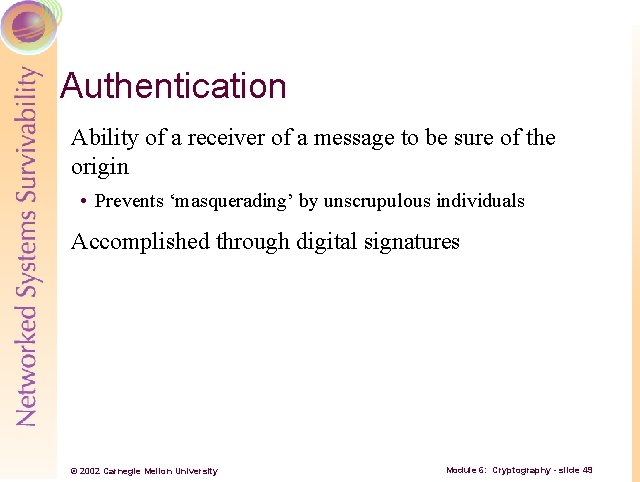 Authentication Ability of a receiver of a message to be sure of the origin