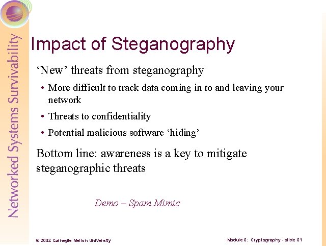 Impact of Steganography ‘New’ threats from steganography • More difficult to track data coming