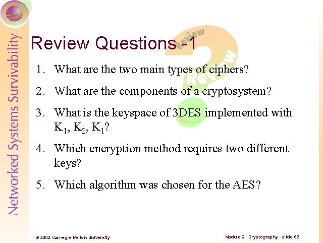 Review Questions -1 1. What are the two main types of ciphers? 2. What