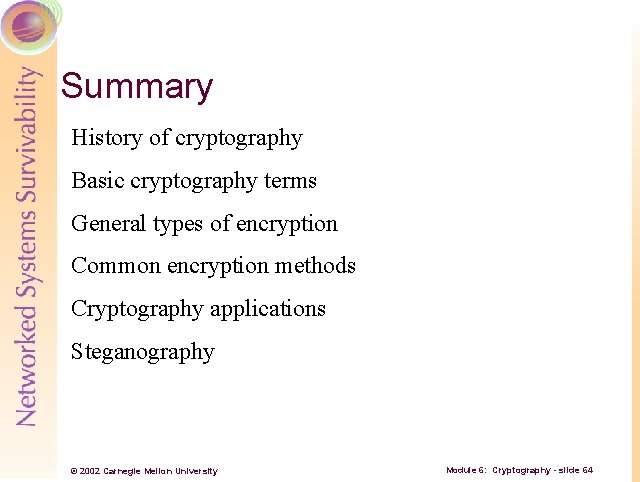 Summary History of cryptography Basic cryptography terms General types of encryption Common encryption methods