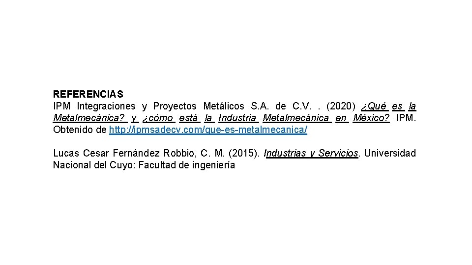 REFERENCIAS IPM Integraciones y Proyectos Metálicos S. A. de C. V. . (2020) ¿Qué