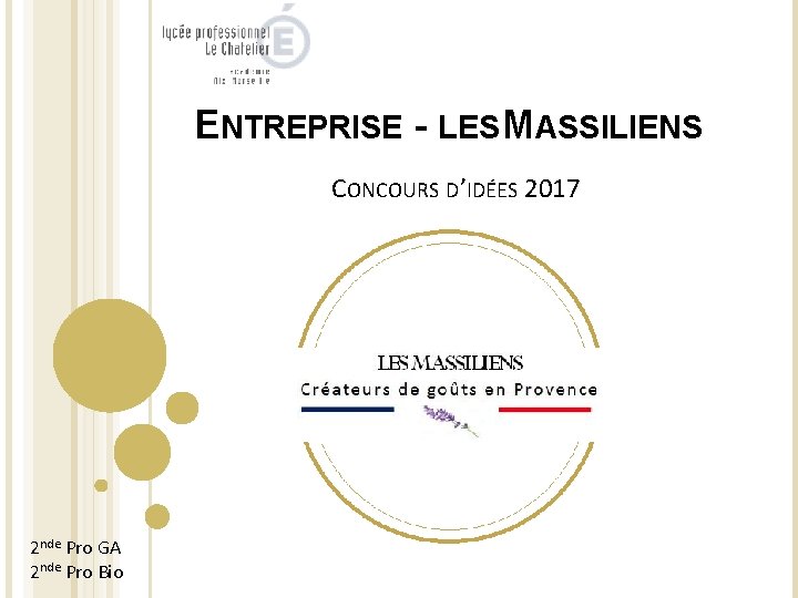 ENTREPRISE - LES MASSILIENS CONCOURS D’IDÉES 2017 2 nde Pro GA 2 nde Pro