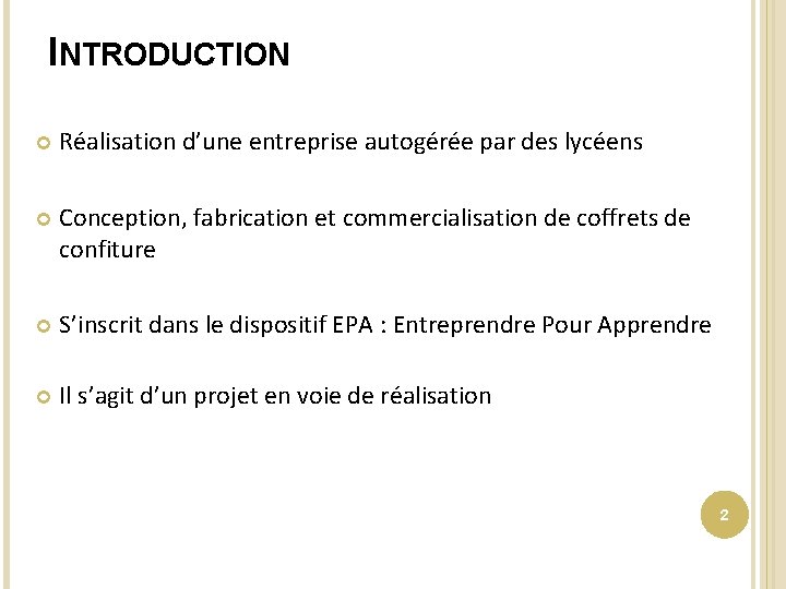 INTRODUCTION Réalisation d’une entreprise autogérée par des lycéens Conception, fabrication et commercialisation de coffrets