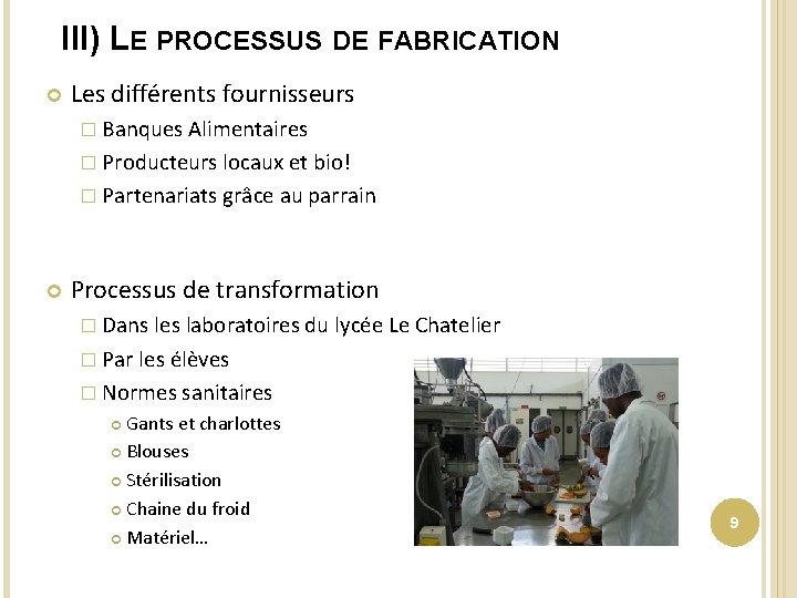 III) LE PROCESSUS DE FABRICATION Les différents fournisseurs � Banques Alimentaires � Producteurs locaux