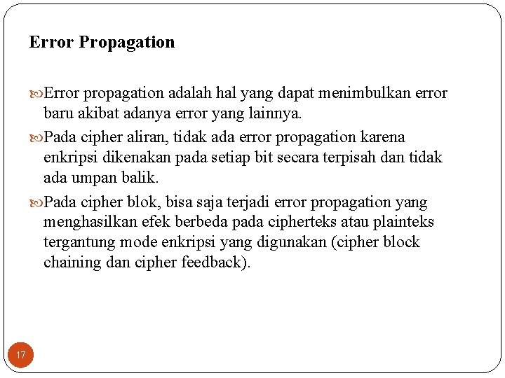 Error Propagation Error propagation adalah hal yang dapat menimbulkan error baru akibat adanya error