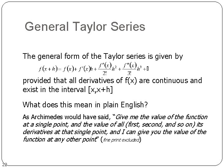 General Taylor Series The general form of the Taylor series is given by provided