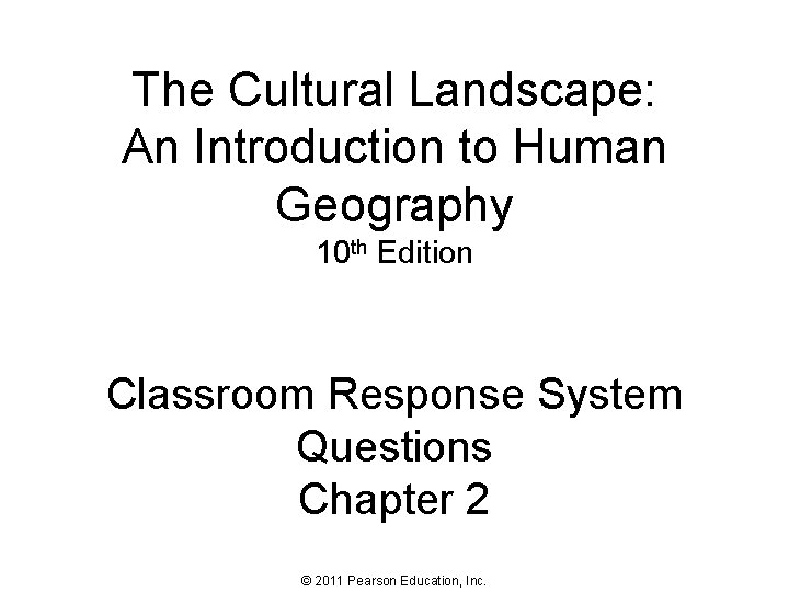 The Cultural Landscape: An Introduction to Human Geography 10 th Edition Classroom Response System