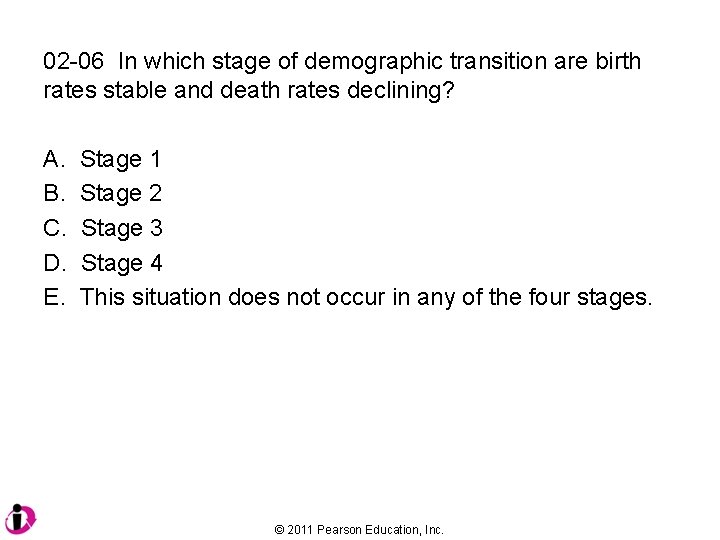 02 -06 In which stage of demographic transition are birth rates stable and death