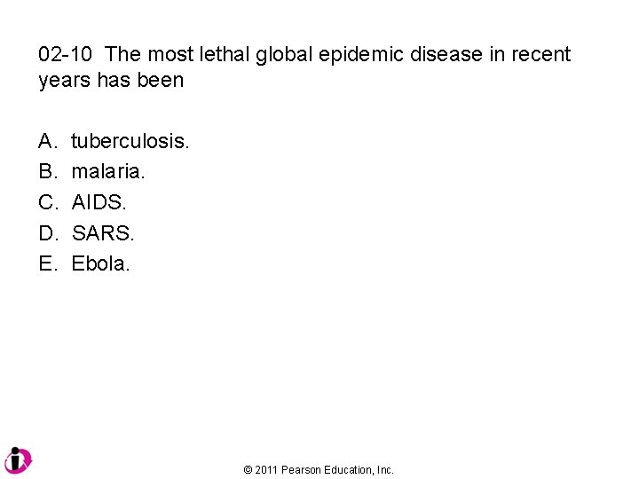 02 -10 The most lethal global epidemic disease in recent years has been A.