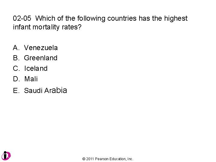 02 -05 Which of the following countries has the highest infant mortality rates? A.