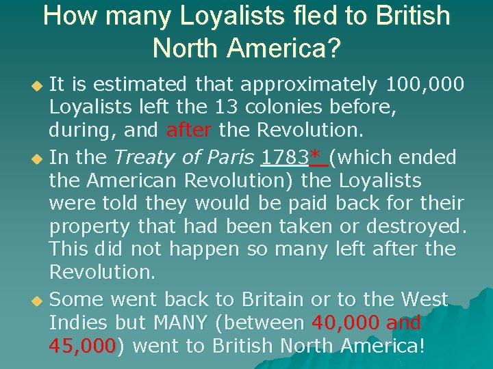 How many Loyalists fled to British North America? It is estimated that approximately 100,
