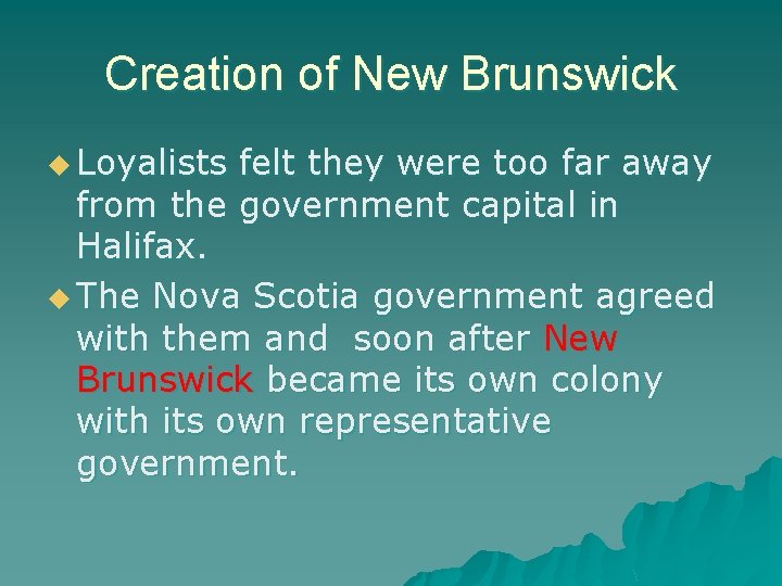 Creation of New Brunswick u Loyalists felt they were too far away from the