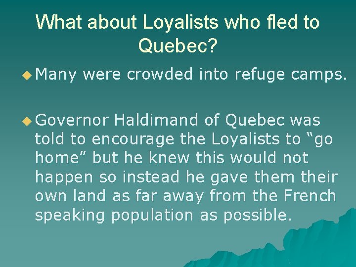What about Loyalists who fled to Quebec? u Many were crowded into refuge camps.