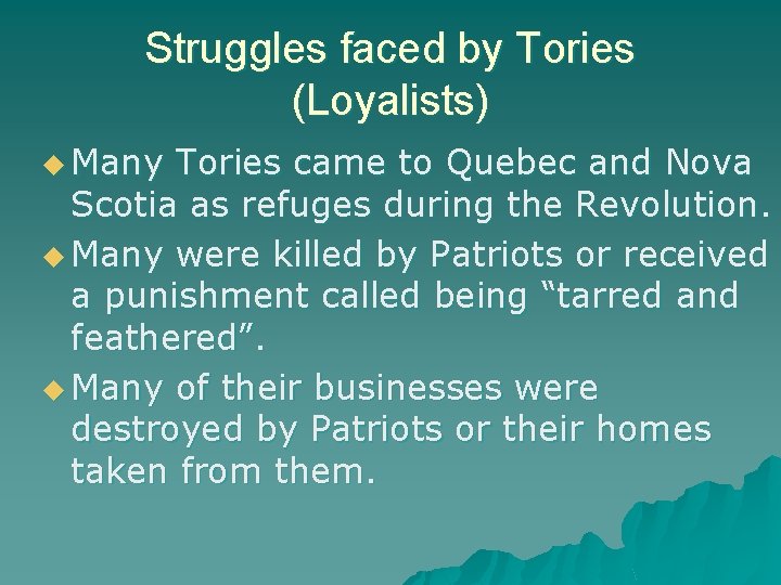 Struggles faced by Tories (Loyalists) u Many Tories came to Quebec and Nova Scotia