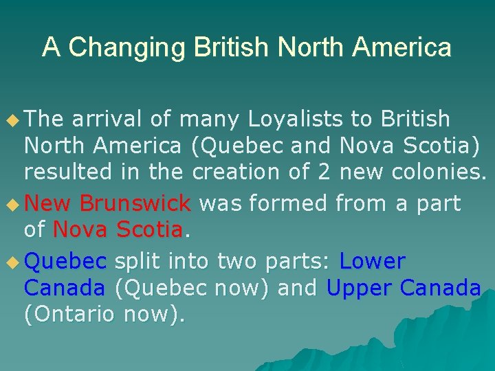 A Changing British North America u The arrival of many Loyalists to British North