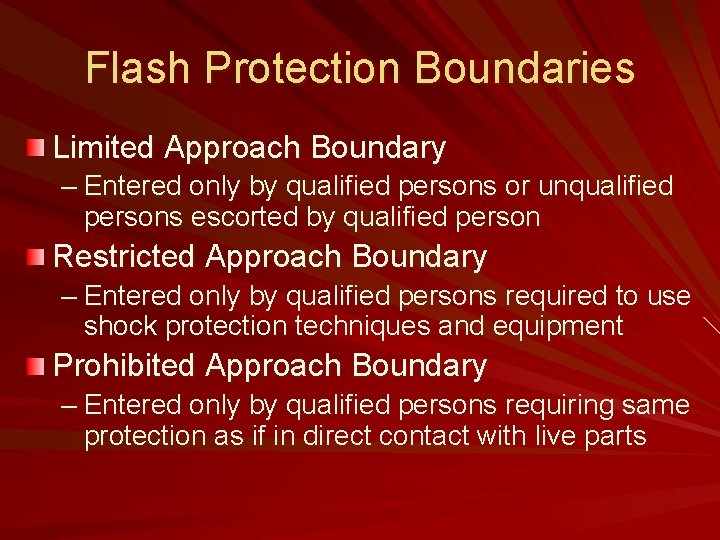Flash Protection Boundaries Limited Approach Boundary – Entered only by qualified persons or unqualified