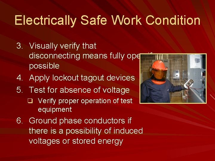 Electrically Safe Work Condition 3. Visually verify that disconnecting means fully open if possible