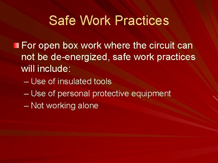 Safe Work Practices For open box work where the circuit can not be de-energized,
