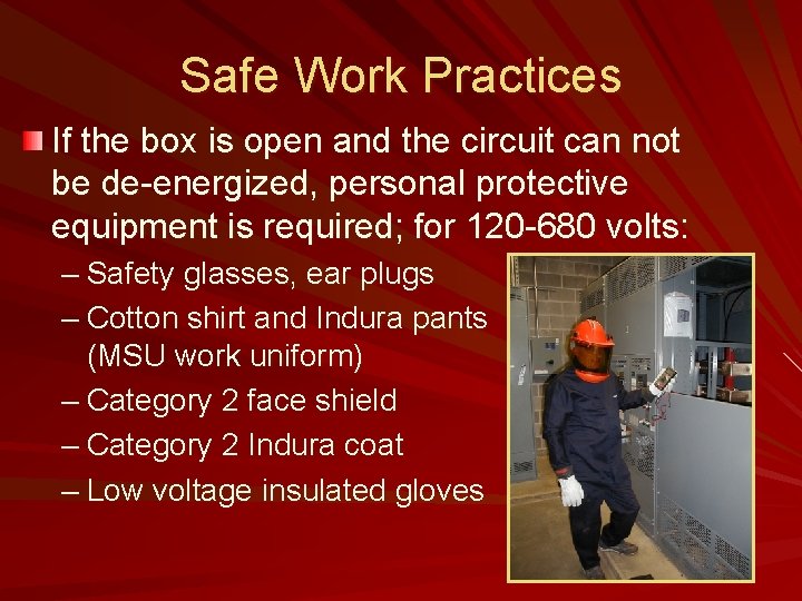 Safe Work Practices If the box is open and the circuit can not be