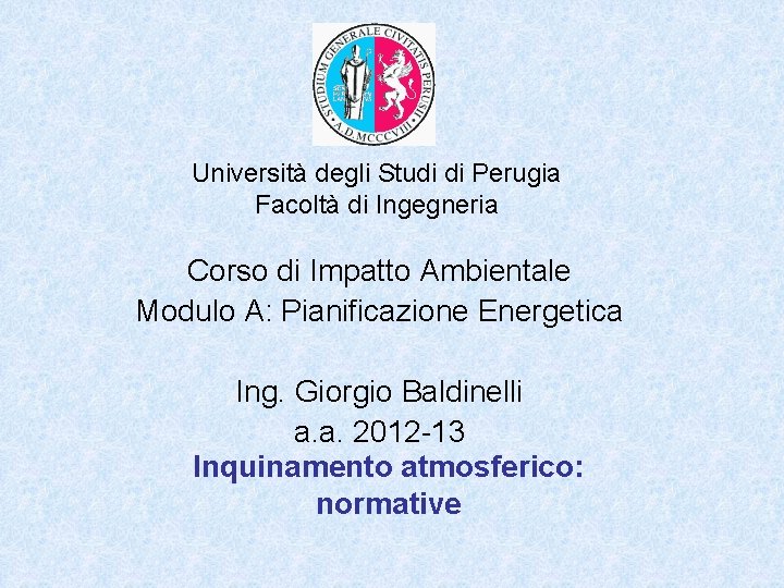 Università degli Studi di Perugia Facoltà di Ingegneria Corso di Impatto Ambientale Modulo A: