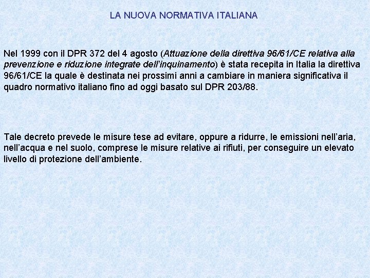 LA NUOVA NORMATIVA ITALIANA Nel 1999 con il DPR 372 del 4 agosto (Attuazione