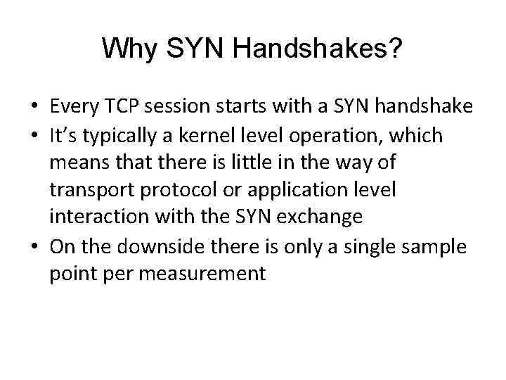 Why SYN Handshakes? • Every TCP session starts with a SYN handshake • It’s