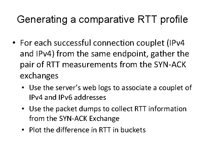 Generating a comparative RTT profile • For each successful connection couplet (IPv 4 and