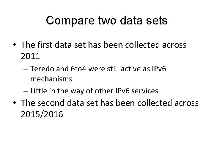 Compare two data sets • The first data set has been collected across 2011