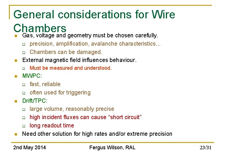 General considerations for Wire Chambers Gas, voltage and geometry must be chosen carefully. n