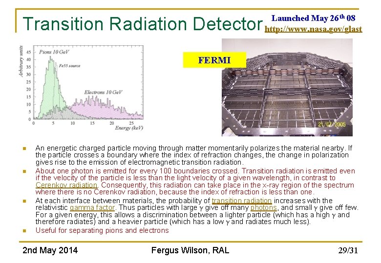 Transition Radiation Detector Launched May 26 th 08 http: //www. nasa. gov/glast FERMI n Transition Radiation Detector Launched May 26 th 08 http: //www. nasa. gov/glast FERMI n