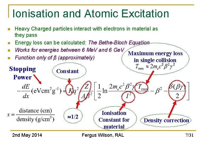 Ionisation and Atomic Excitation n n Heavy Charged particles interact with electrons in material