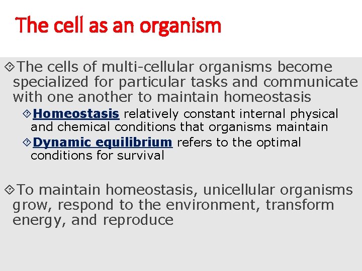 The cell as an organism The cells of multi-cellular organisms become specialized for particular