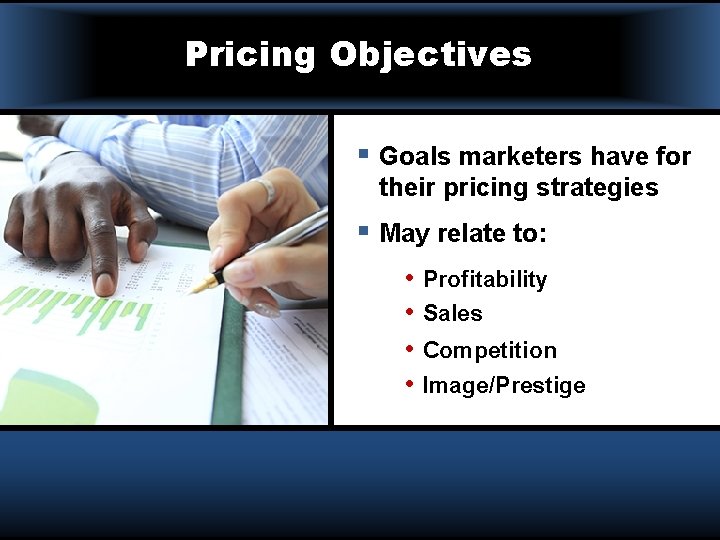 Pricing Objectives § Goals marketers have for their pricing strategies § May relate to: