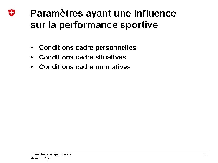 Paramètres ayant une influence sur la performance sportive • Conditions cadre personnelles • Conditions