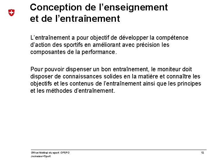 Conception de l’enseignement et de l’entraînement L’entraînement a pour objectif de développer la compétence