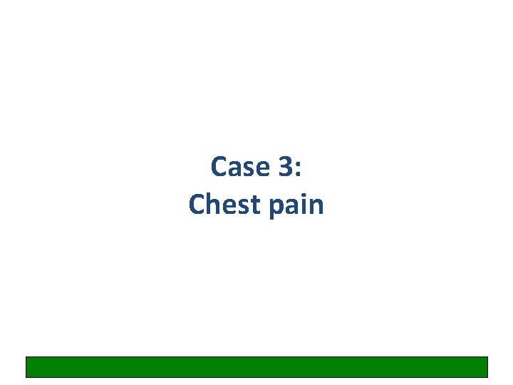 Case 3: Chest pain 