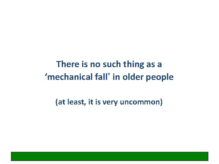 There is no such thing as a ‘mechanical fall’ in older people (at least,