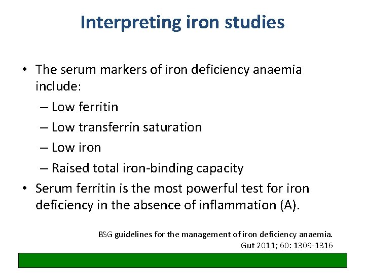 Interpreting iron studies • The serum markers of iron deficiency anaemia include: – Low