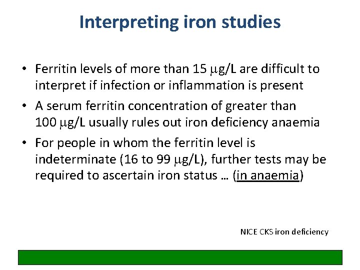 Interpreting iron studies • Ferritin levels of more than 15 mg/L are difficult to