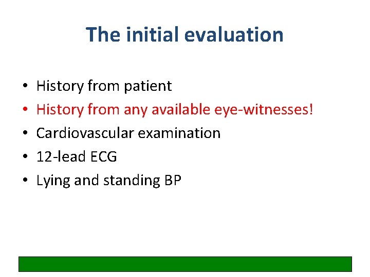 The initial evaluation • • • History from patient History from any available eye-witnesses!