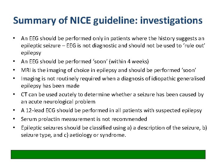 Summary of NICE guideline: investigations • An EEG should be performed only in patients