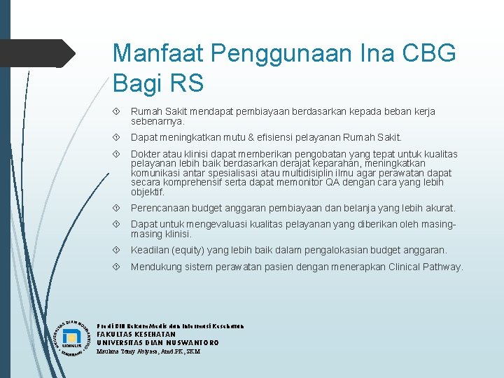 Manfaat Penggunaan Ina CBG Bagi RS Rumah Sakit mendapat pembiayaan berdasarkan kepada beban kerja