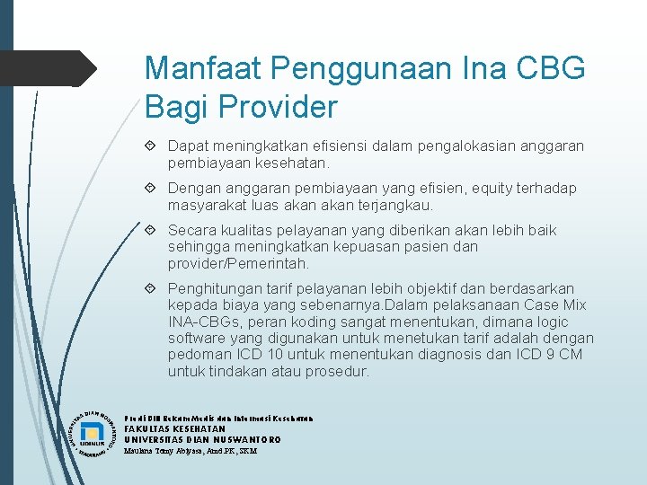 Manfaat Penggunaan Ina CBG Bagi Provider Dapat meningkatkan efisiensi dalam pengalokasian anggaran pembiayaan kesehatan.