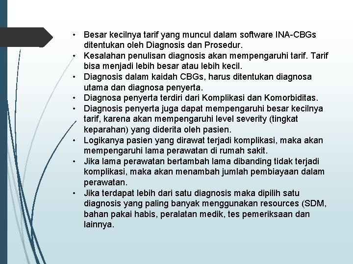  • Besar kecilnya tarif yang muncul dalam software INA-CBGs ditentukan oleh Diagnosis dan