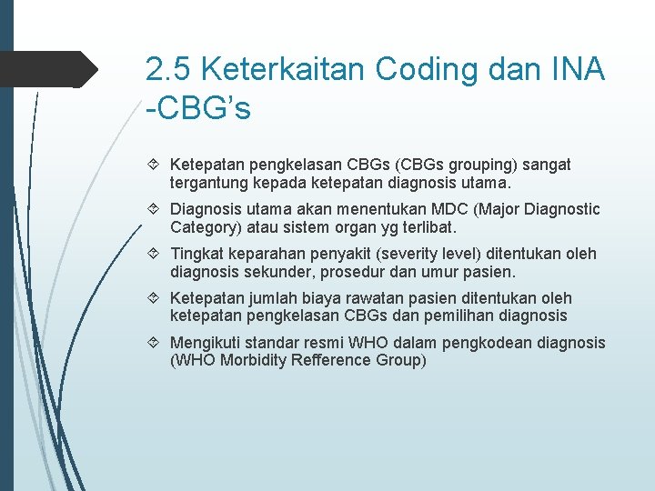 2. 5 Keterkaitan Coding dan INA -CBG’s Ketepatan pengkelasan CBGs (CBGs grouping) sangat tergantung