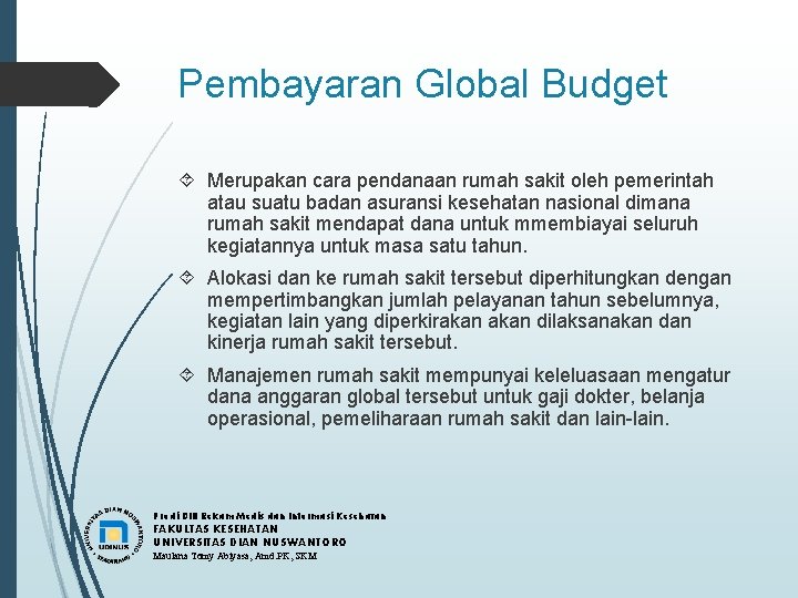 Pembayaran Global Budget Merupakan cara pendanaan rumah sakit oleh pemerintah atau suatu badan asuransi