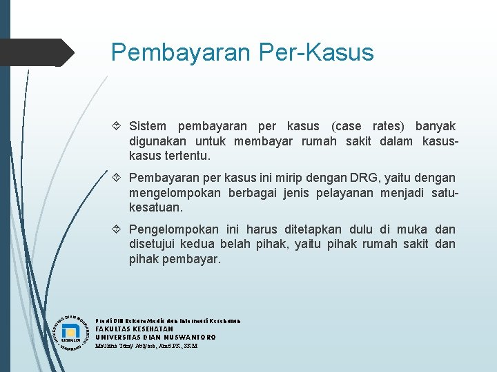 Pembayaran Per-Kasus Sistem pembayaran per kasus (case rates) banyak digunakan untuk membayar rumah sakit