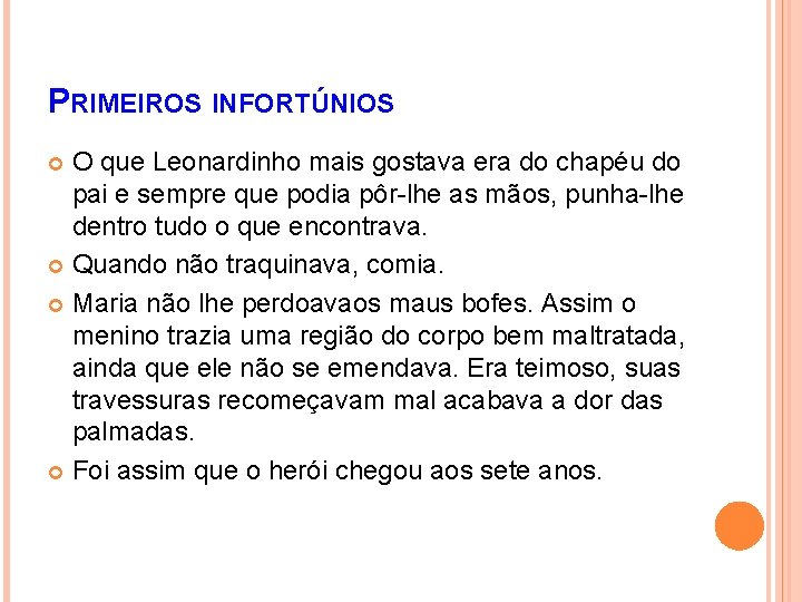 PRIMEIROS INFORTÚNIOS O que Leonardinho mais gostava era do chapéu do pai e sempre