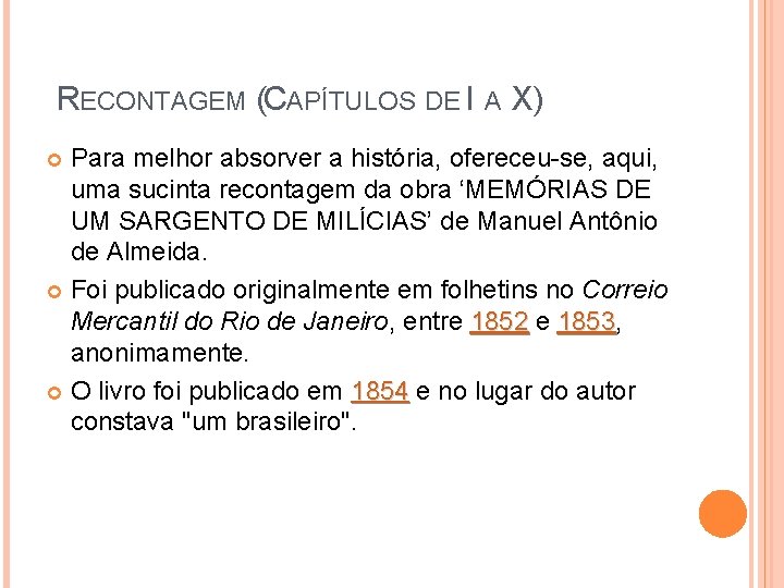 RECONTAGEM (CAPÍTULOS DE I A X) Para melhor absorver a história, ofereceu-se, aqui, uma